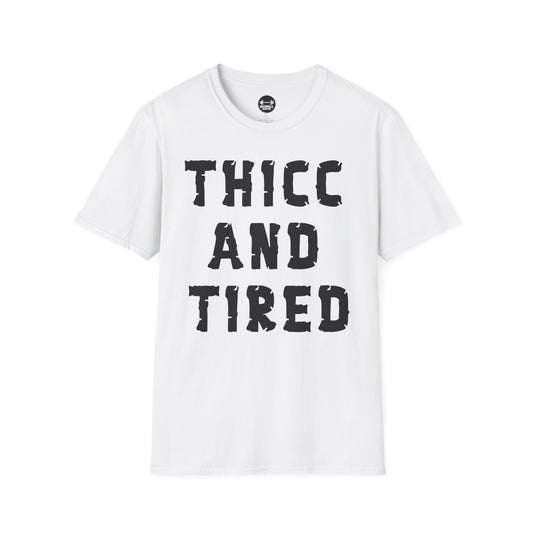 Thicc And Tired T-Shirt