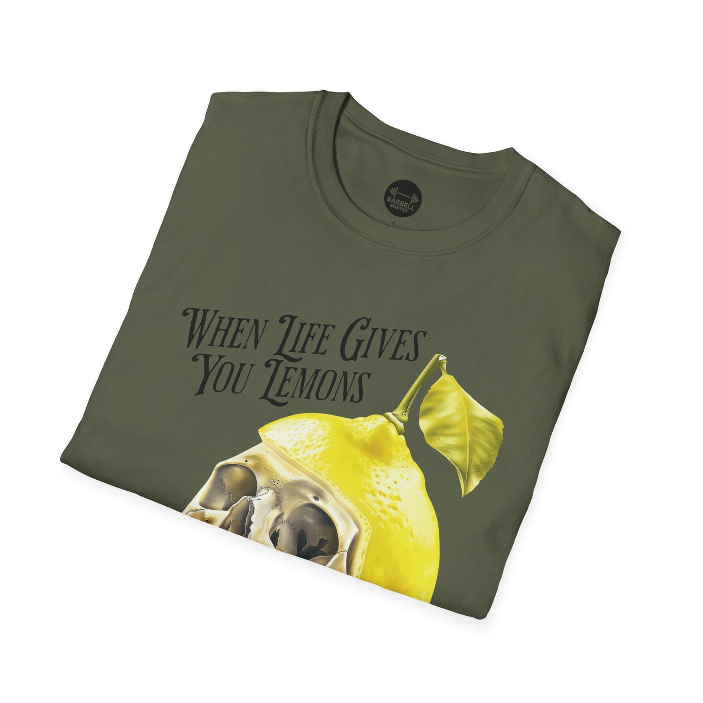 When Life Gives You Lemons Lift Them T-Shirt