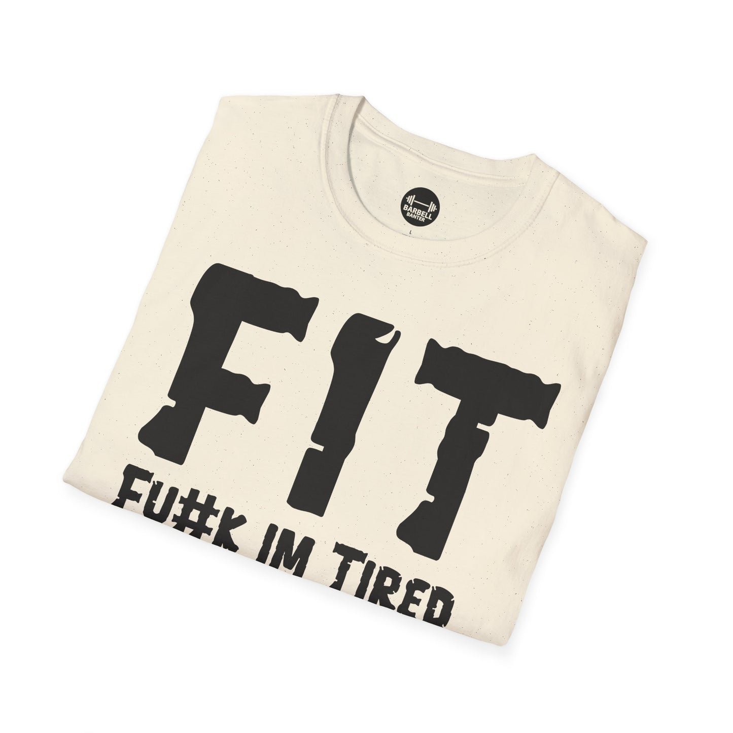 FIT Fu#k Im Tired T-Shirt
