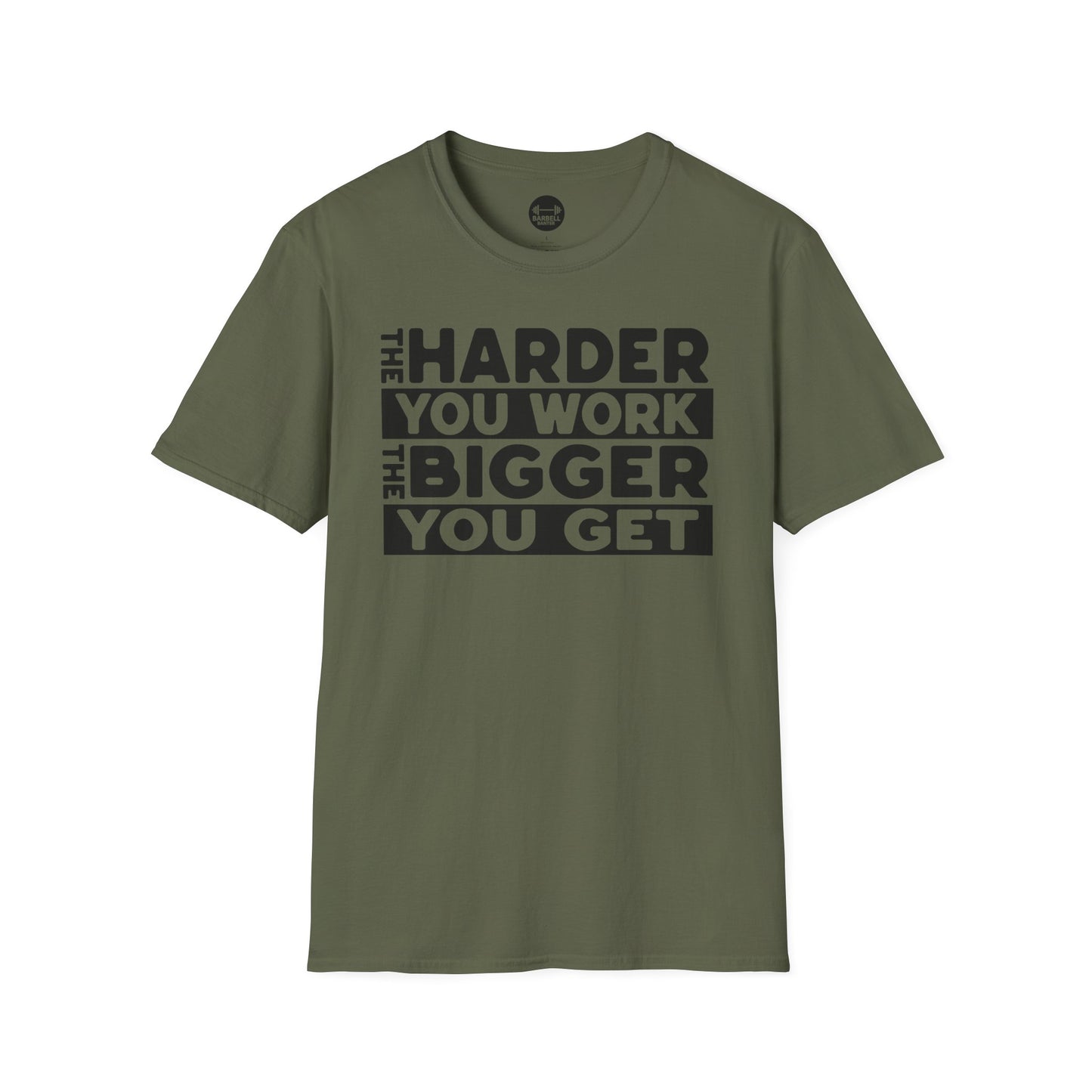 Harder Work Bigger Get T-Shirt
