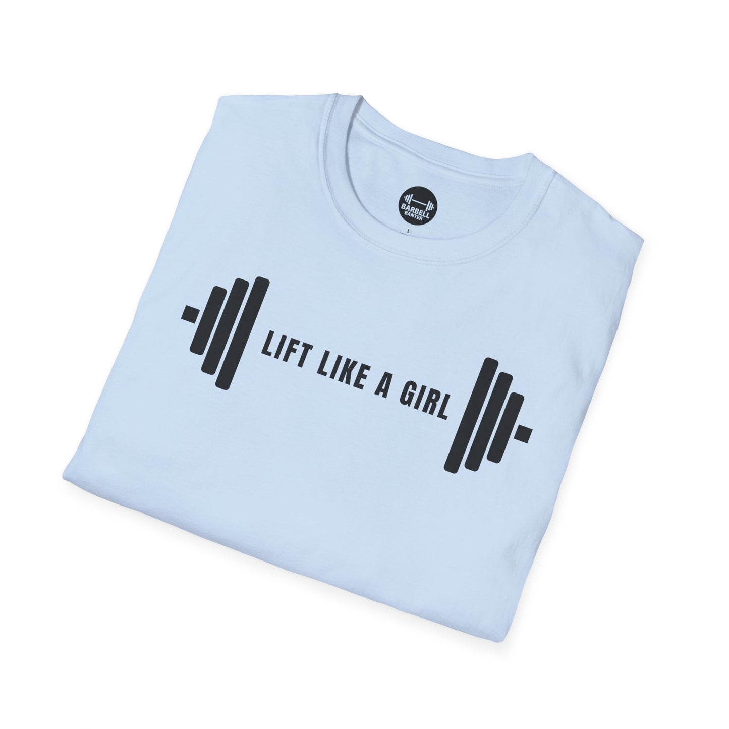 Lift Like A Girl T-Shirt