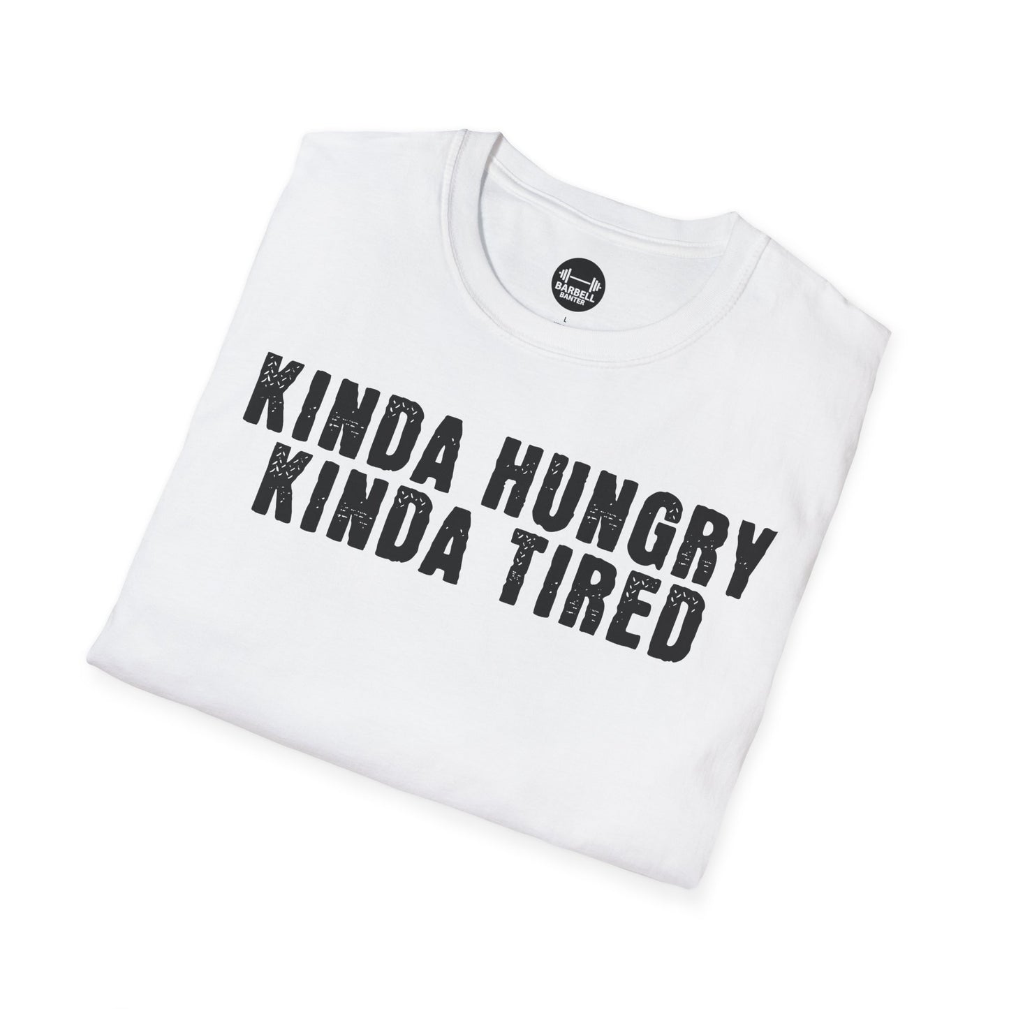 Kinda Hungry Kinda Tired T-Shirt