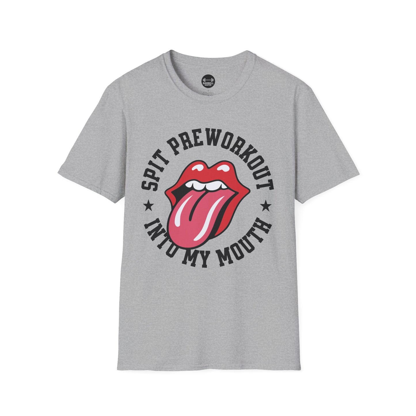 Spit Pre Workout Into My Mouth T-Shirt