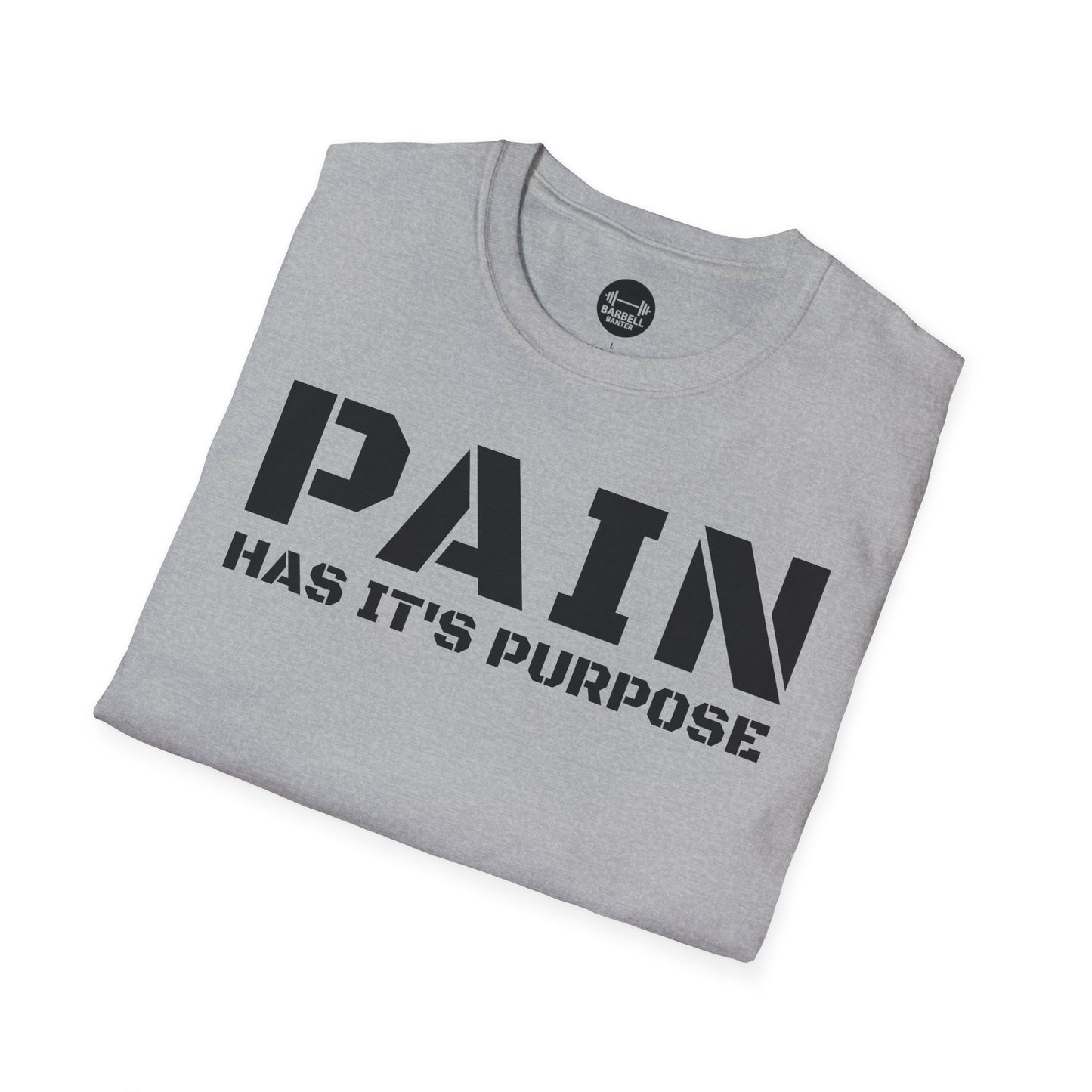 PAIN Has Its Purpose T-Shirt
