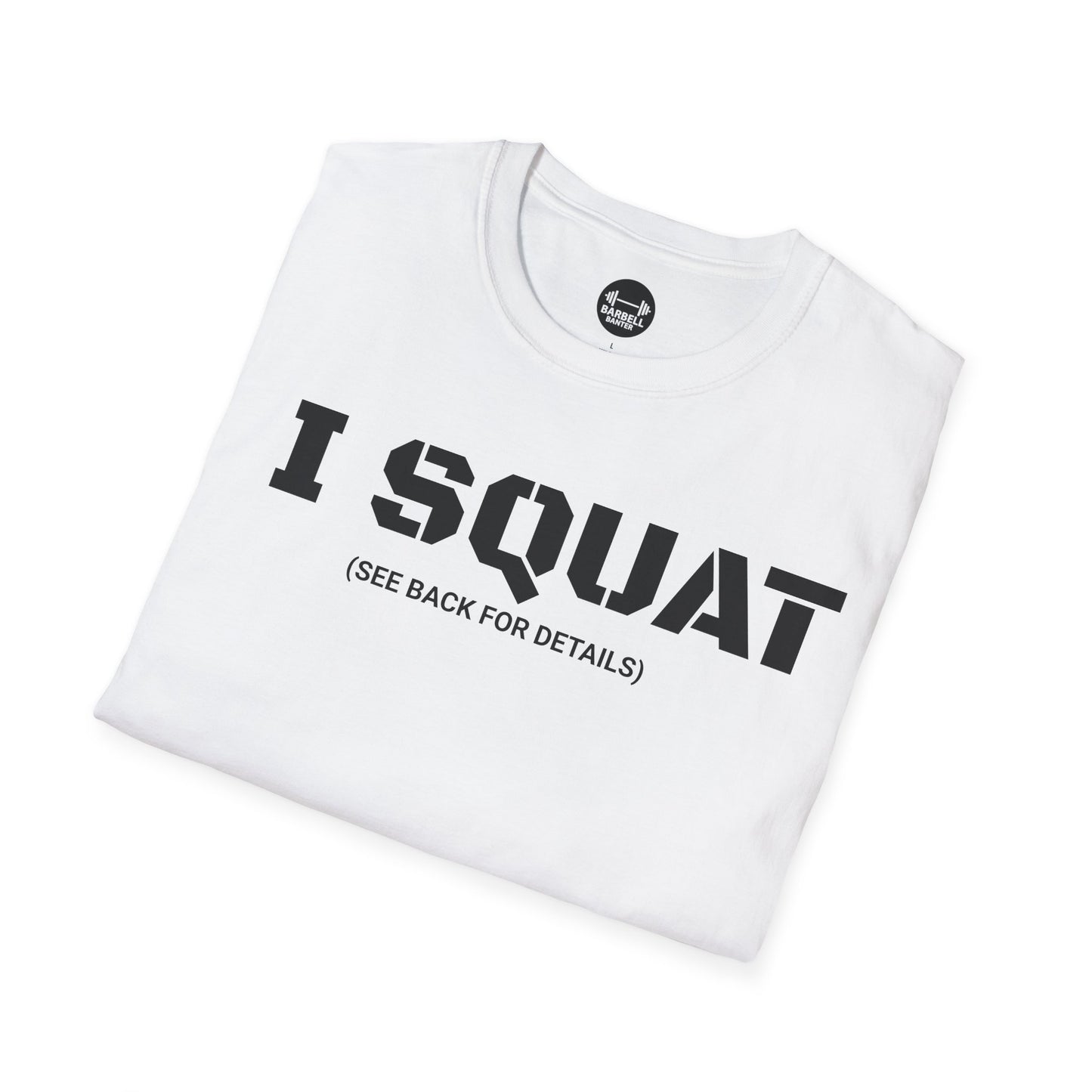 I Squat See Back For Details T-Shirt