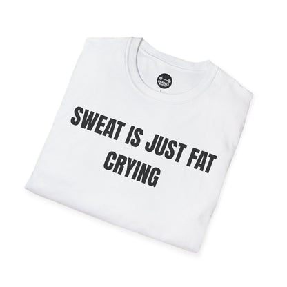 Sweat Is Just Fat Crying T-Shirt