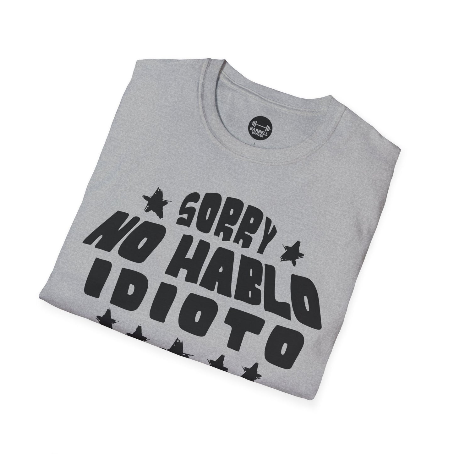 Sorry No Hablo Idioto T-Shirt
