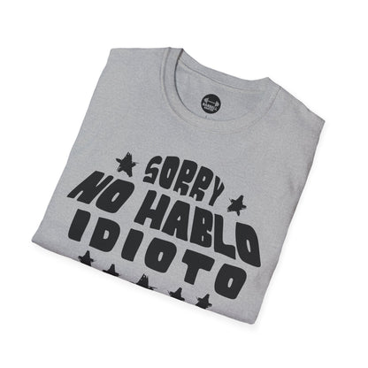 Sorry No Hablo Idioto T-Shirt