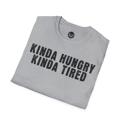 Kinda Hungry Kinda Tired T-Shirt