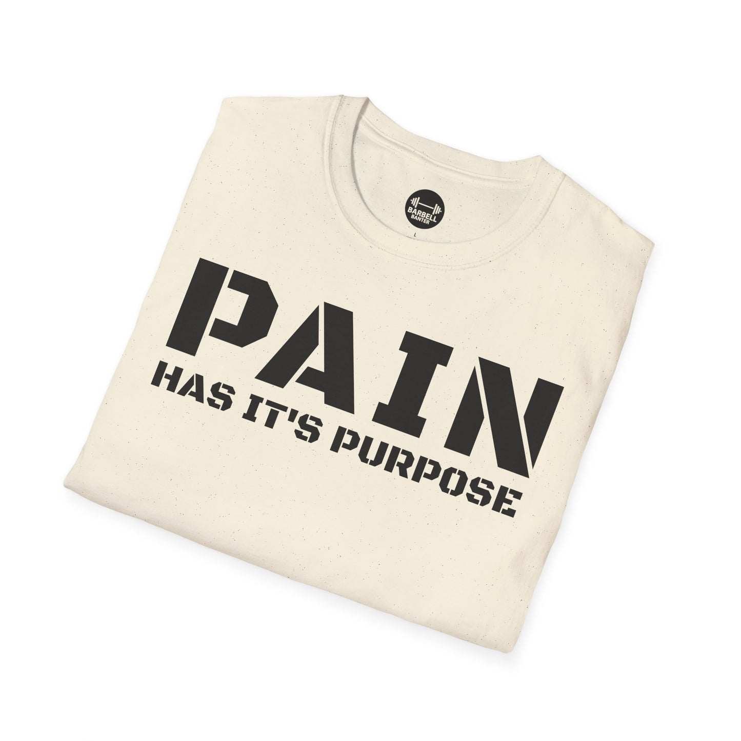 PAIN Has Its Purpose T-Shirt