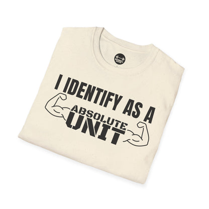 I Identify As A Absolute Unit T-Shirt