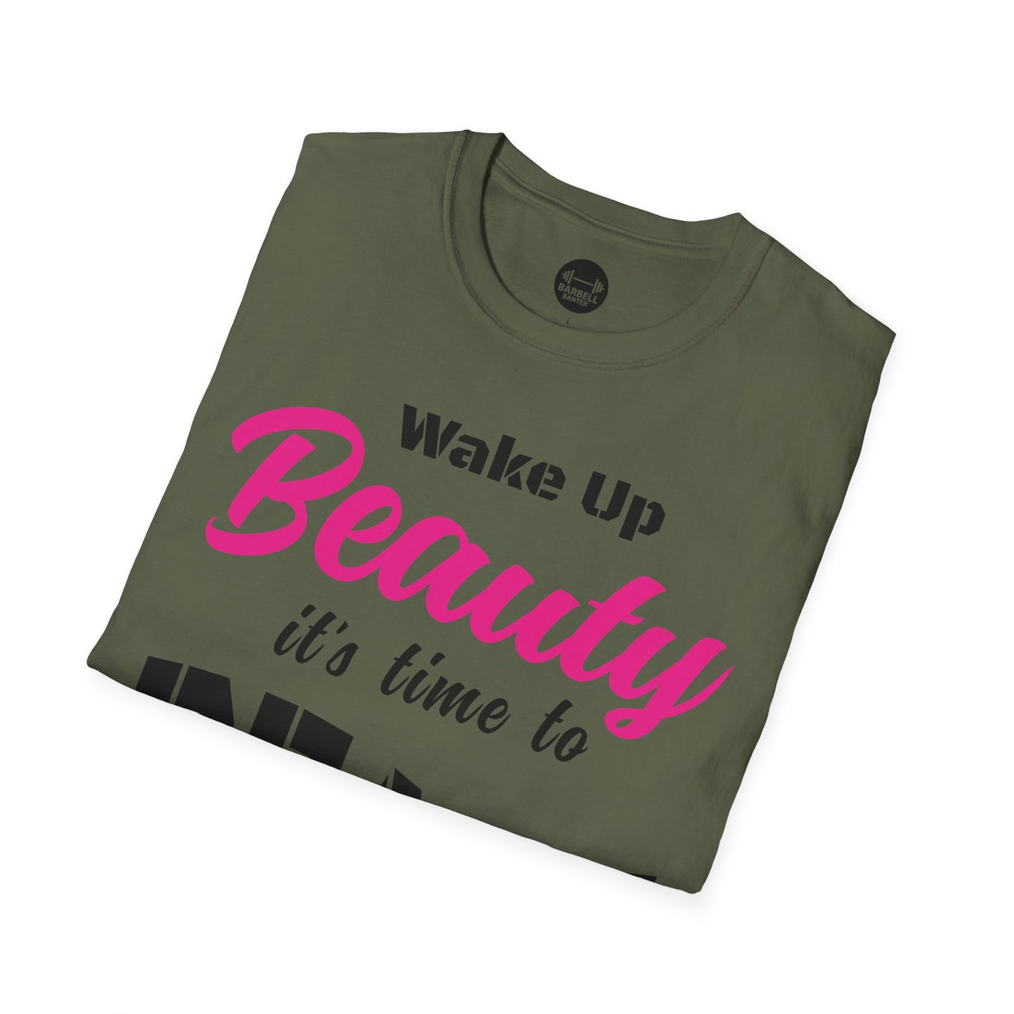 Wake Up Beauty Its Time To Beast T-Shirt