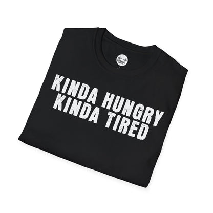 Kinda Hungry Kinda Tired T-Shirt