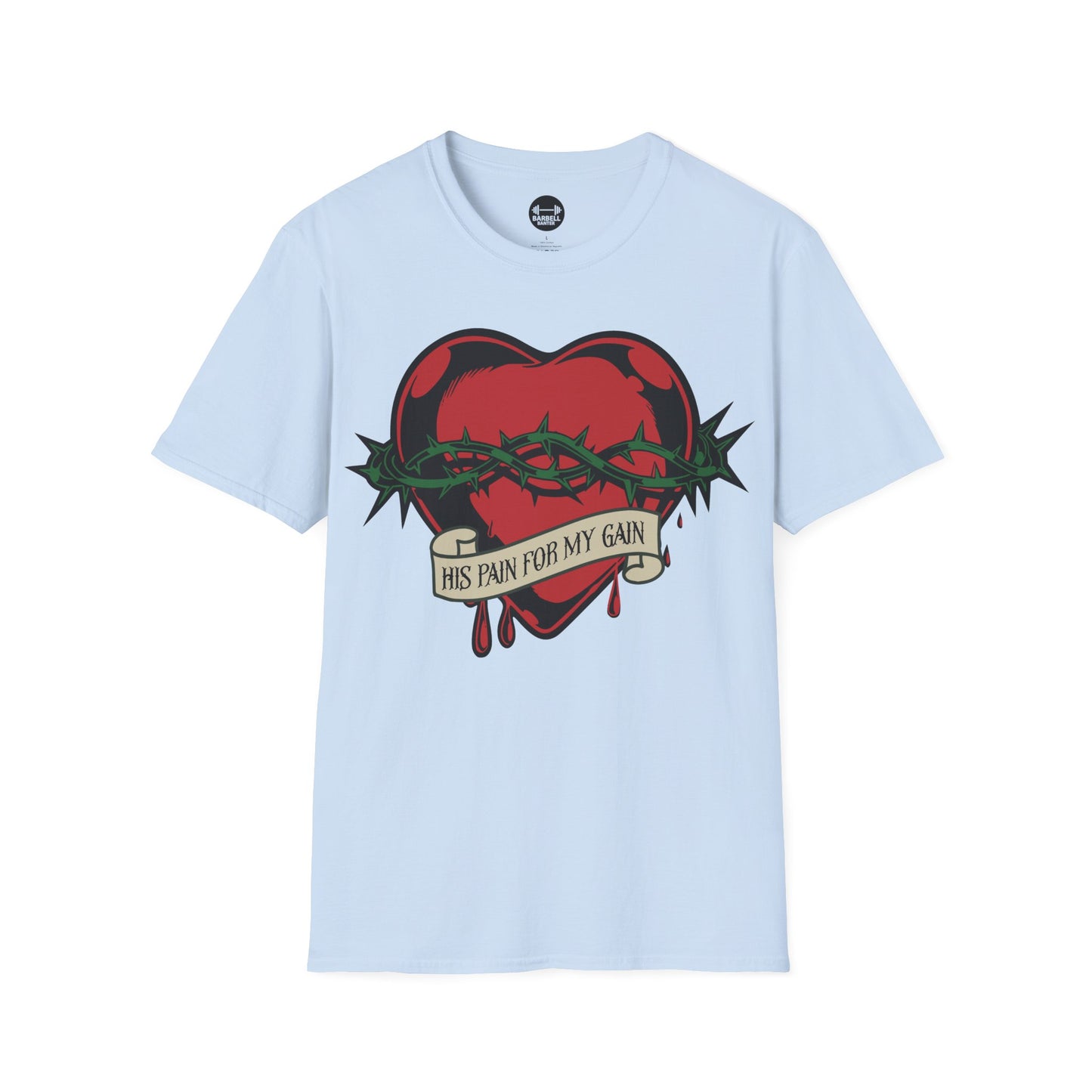 His Pain For My Gain T-Shirt