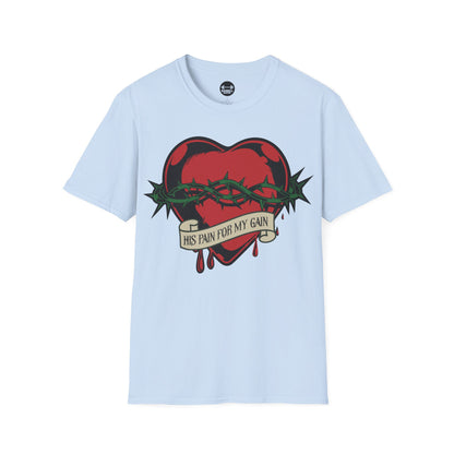 His Pain For My Gain T-Shirt