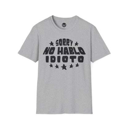 Sorry No Hablo Idioto T-Shirt