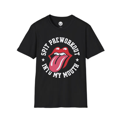 Spit Pre Workout Into My Mouth T-Shirt