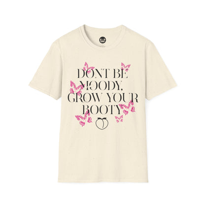 Be Moody GrowYour Booty T-Shirt