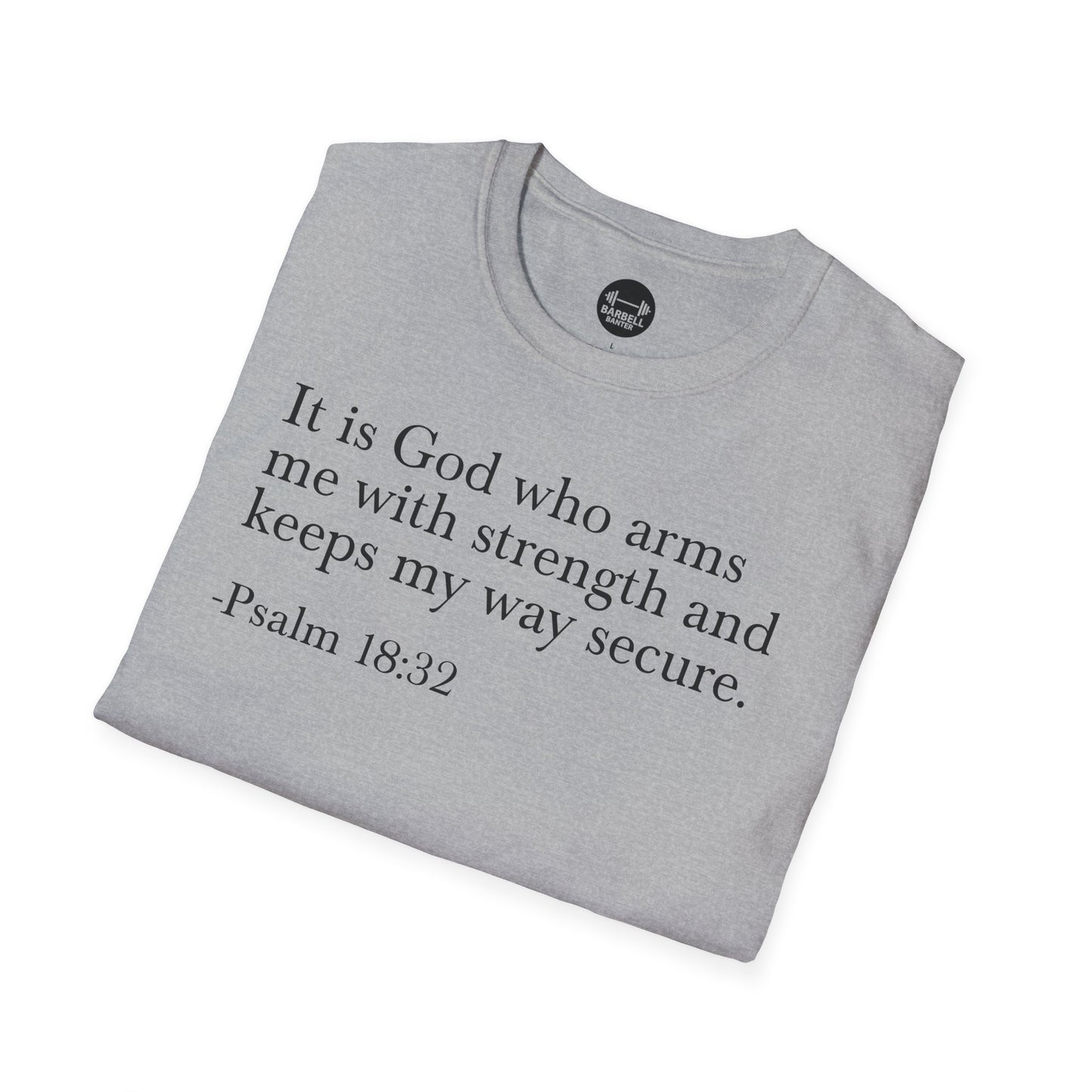 Psalm 18:32 T-Shirt