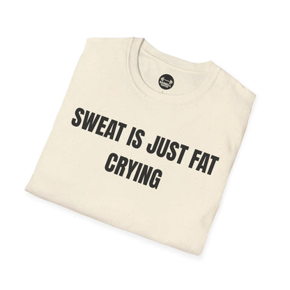 Sweat Is Just Fat Crying T-Shirt