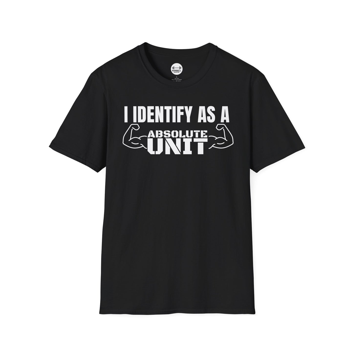 I Identify As A Absolute Unit T-Shirt