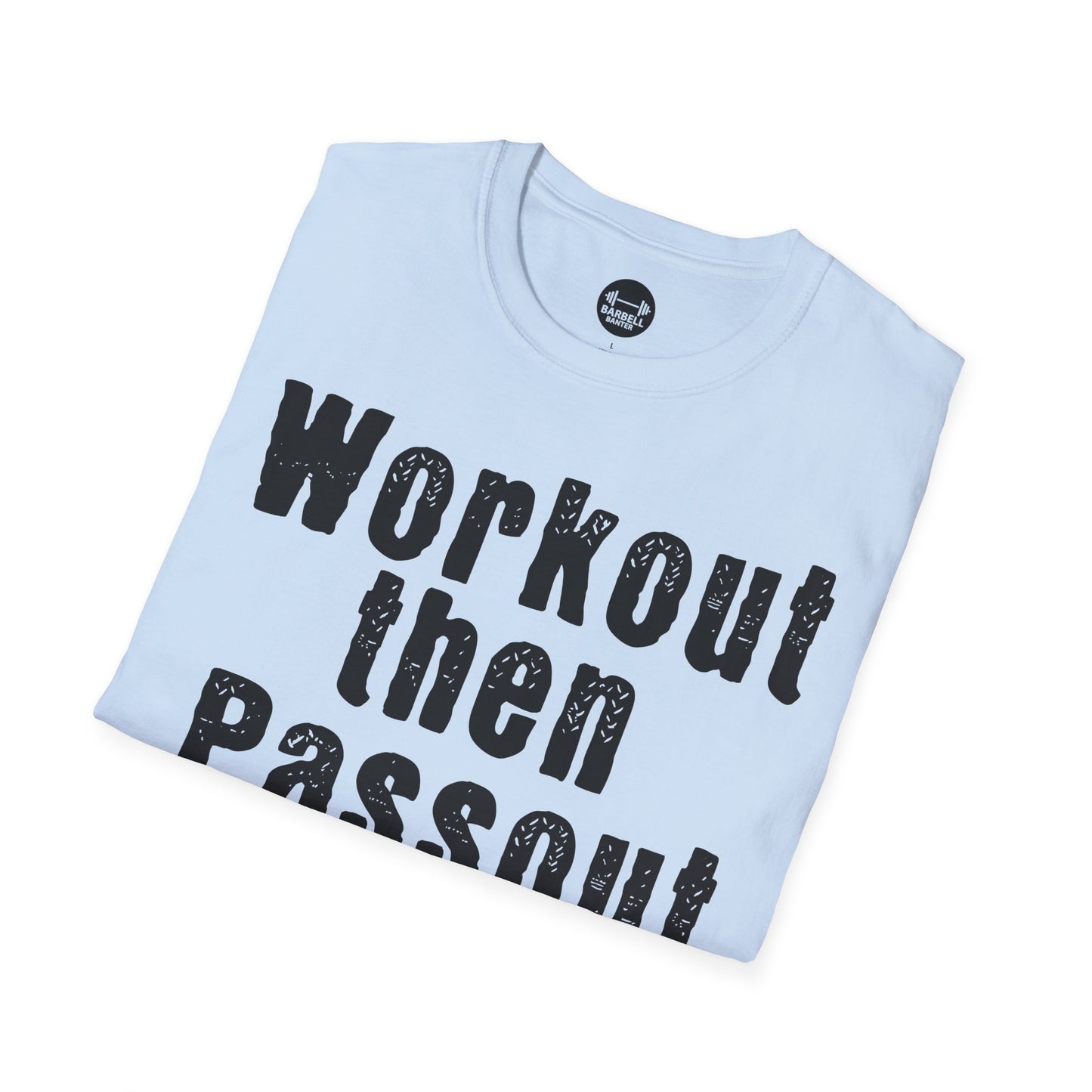 Workout Then Passout T-Shirt