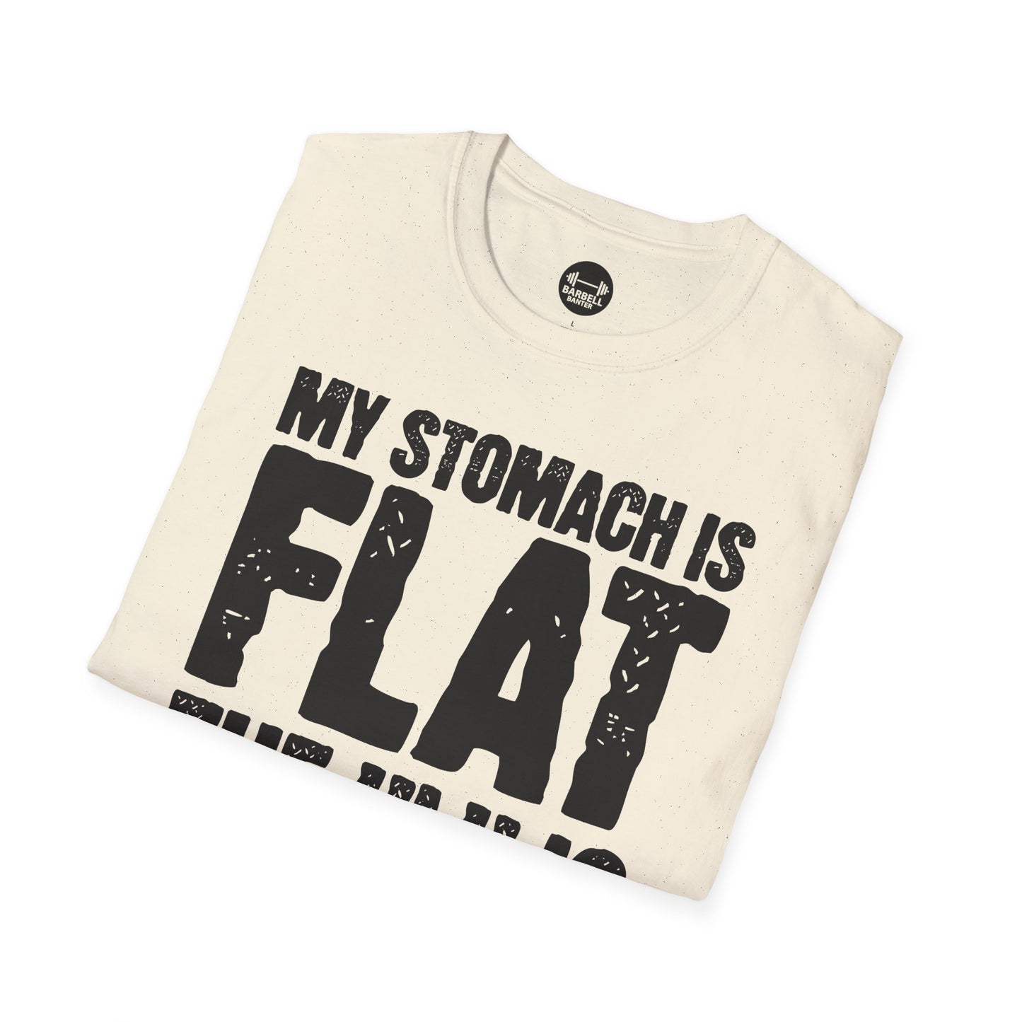 My Stomach Is Flat The "L" is Silent T-Shirt