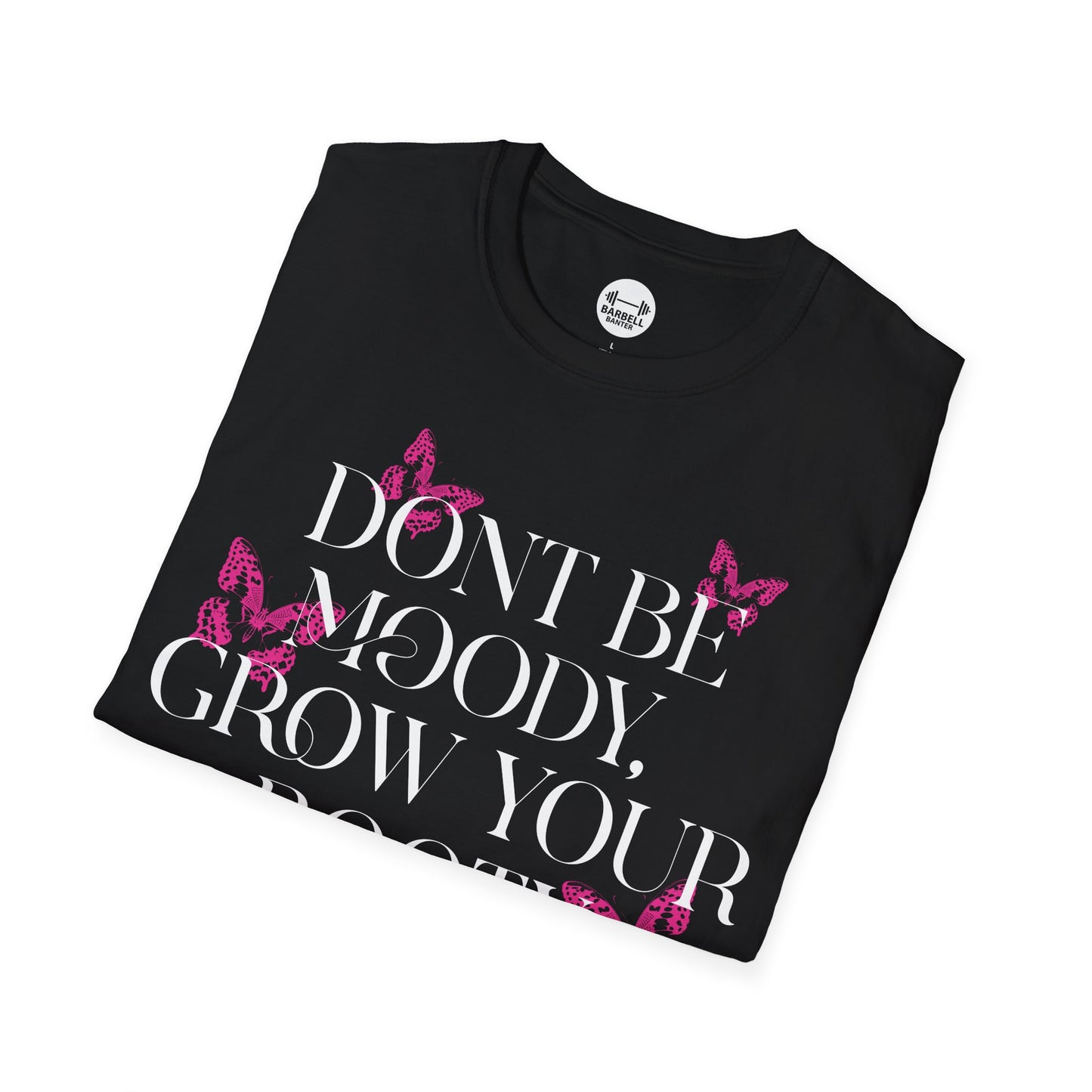 Be Moody GrowYour Booty T-Shirt