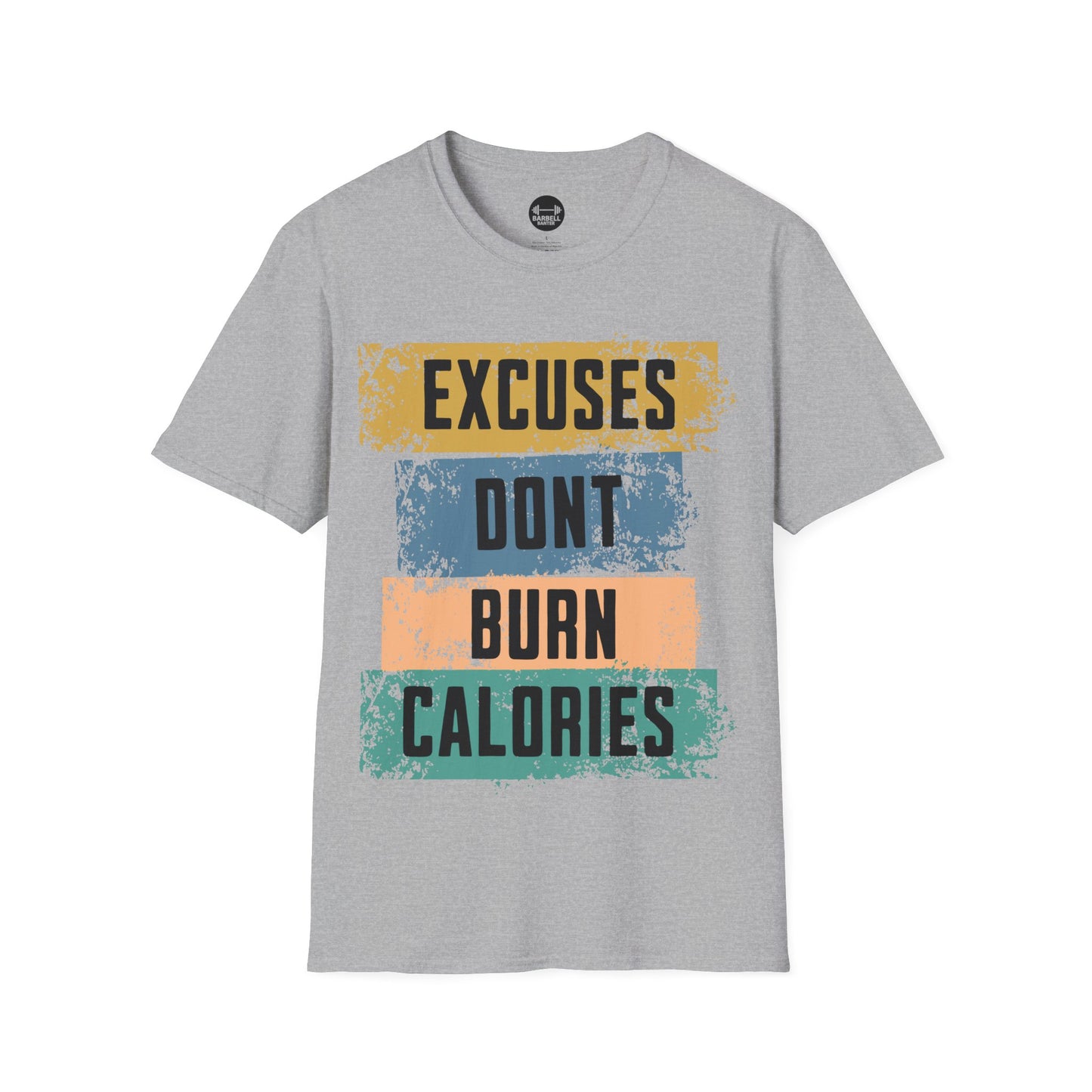 Copy of Excuses Dont Burn Calories T-Shirt