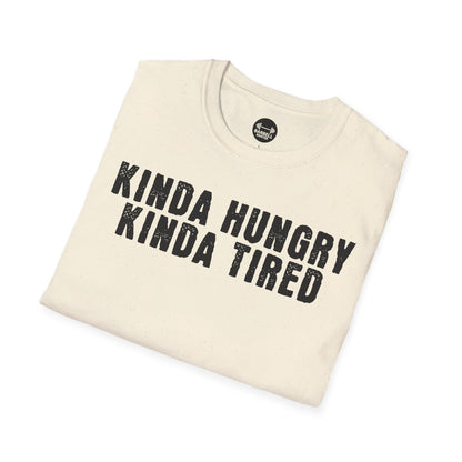Kinda Hungry Kinda Tired T-Shirt