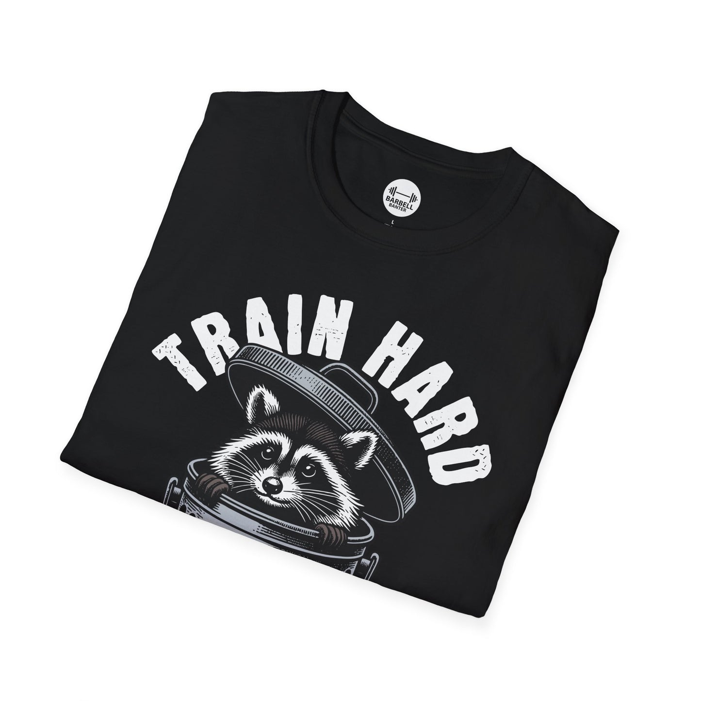 Train Hard Eat Trash T-Shirt