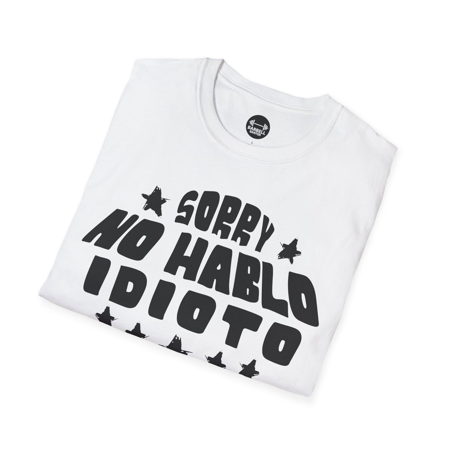 Sorry No Hablo Idioto T-Shirt