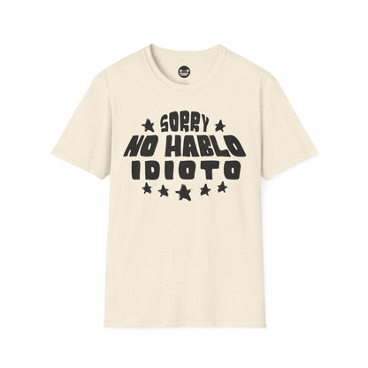 Sorry No Hablo Idioto T-Shirt