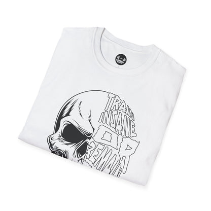 Train Insane or Remain The Same T-Shirt
