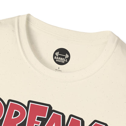 Dream Big Work Bigger T-Shirt