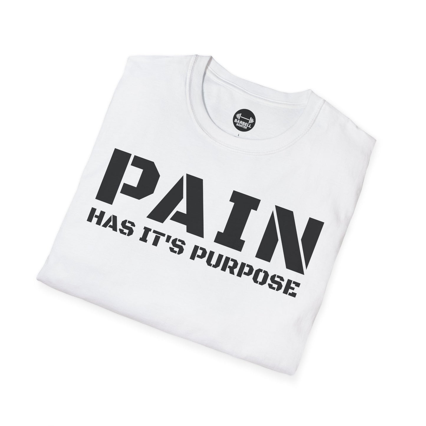 PAIN Has Its Purpose T-Shirt