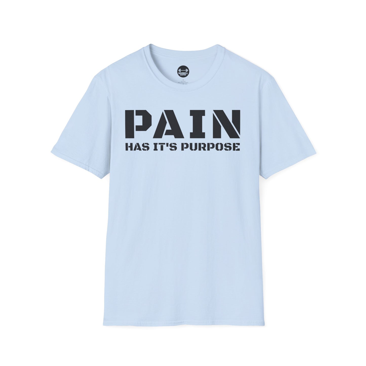 PAIN Has Its Purpose T-Shirt
