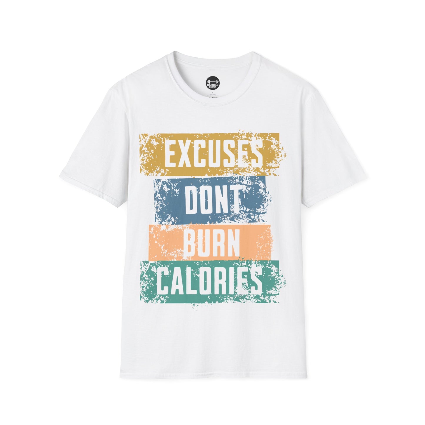Copy of Excuses Dont Burn Calories T-Shirt