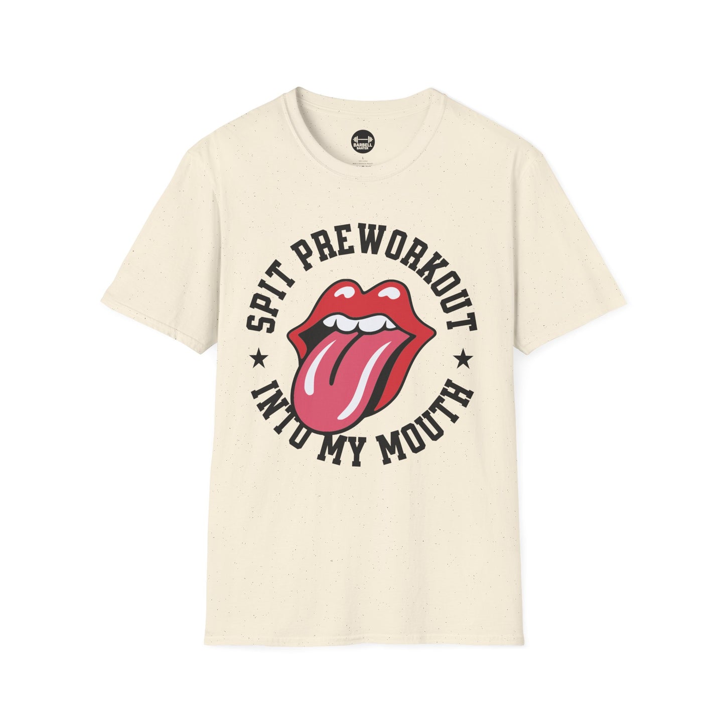 Spit Pre Workout Into My Mouth T-Shirt