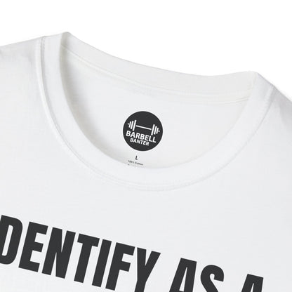 I Identify As A Absolute Unit T-Shirt