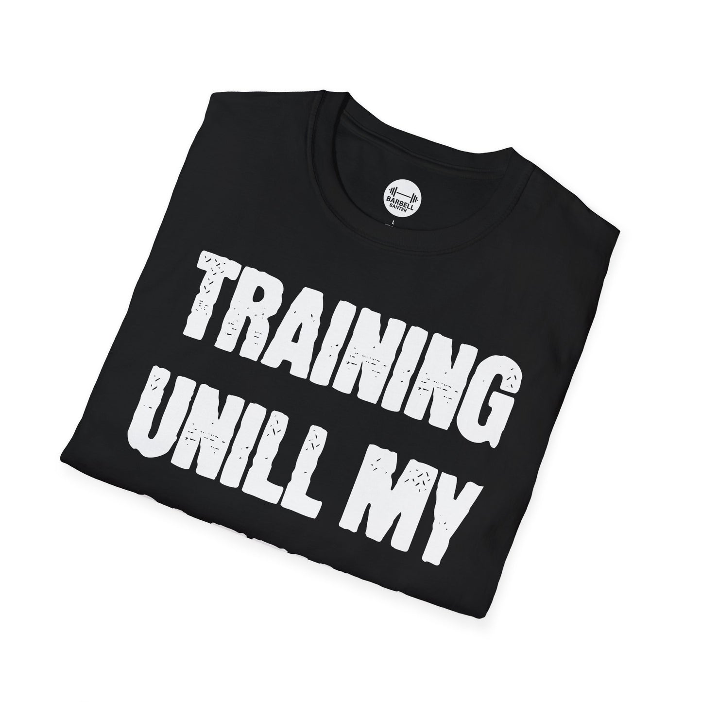 Training Until My Sleeves Fall Off T-Shirt
