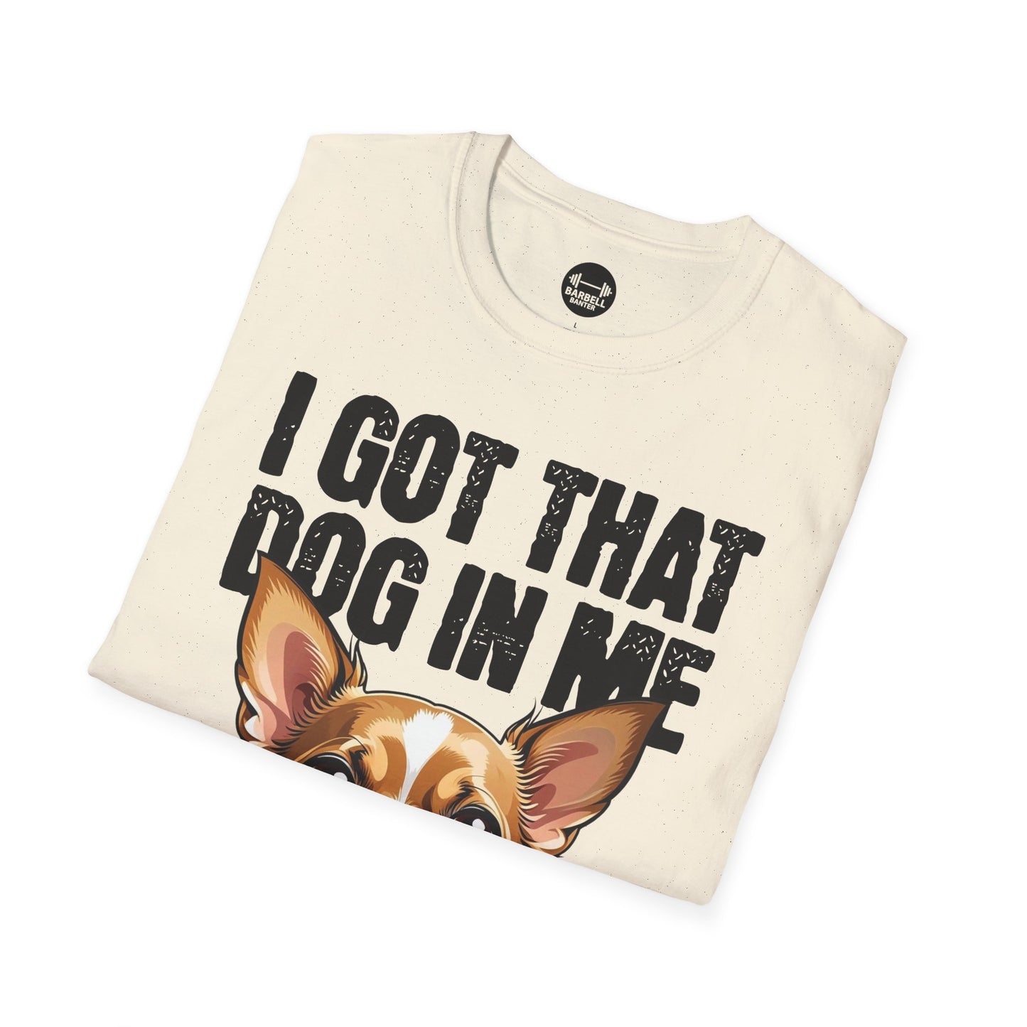 I Got That Dog In Me T-Shirt