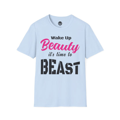 Wake Up Beauty Its Time To Beast T-Shirt