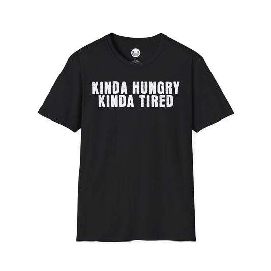 Kinda Hungry Kinda Tired T-Shirt