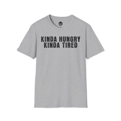 Kinda Hungry Kinda Tired T-Shirt