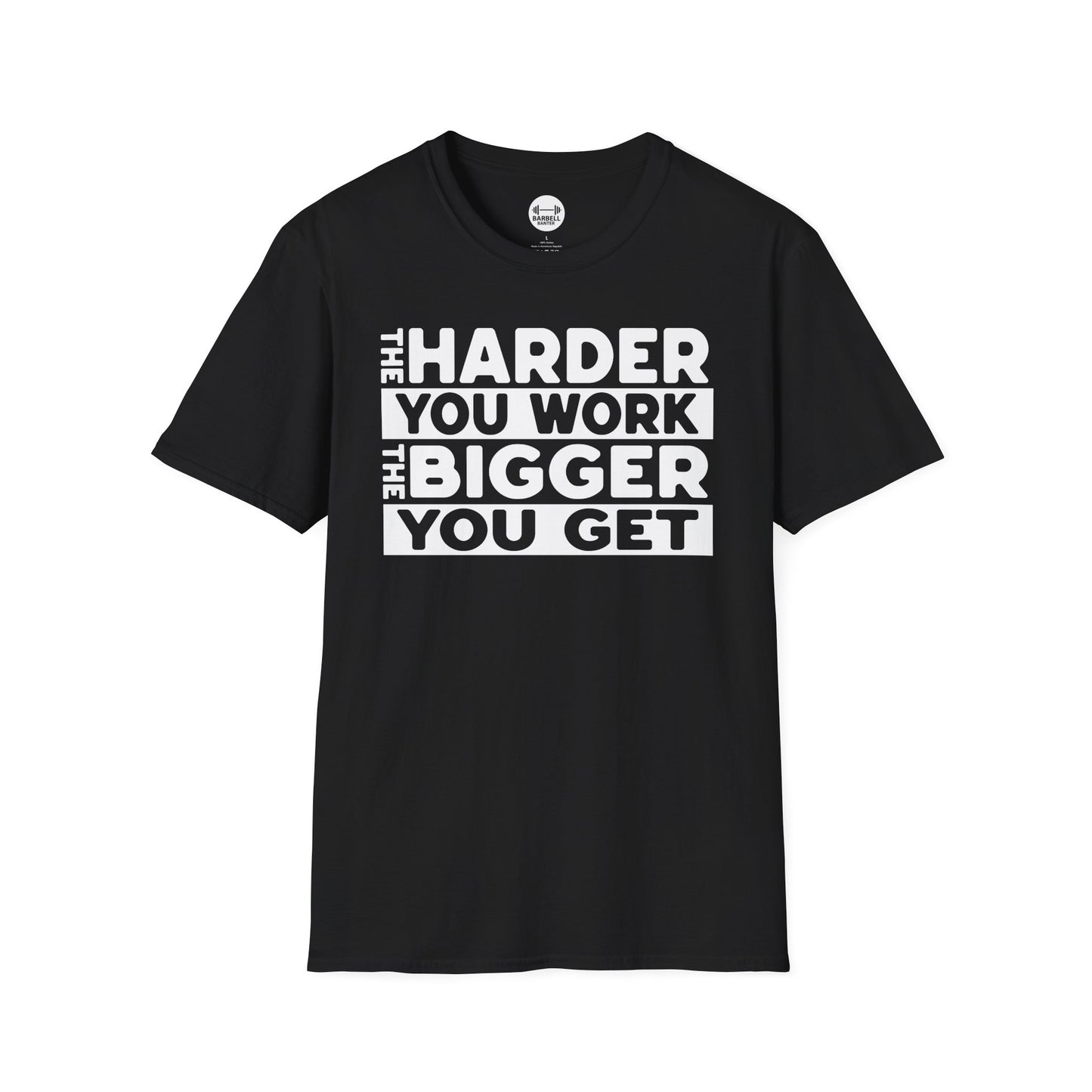 Harder Work Bigger Get T-Shirt
