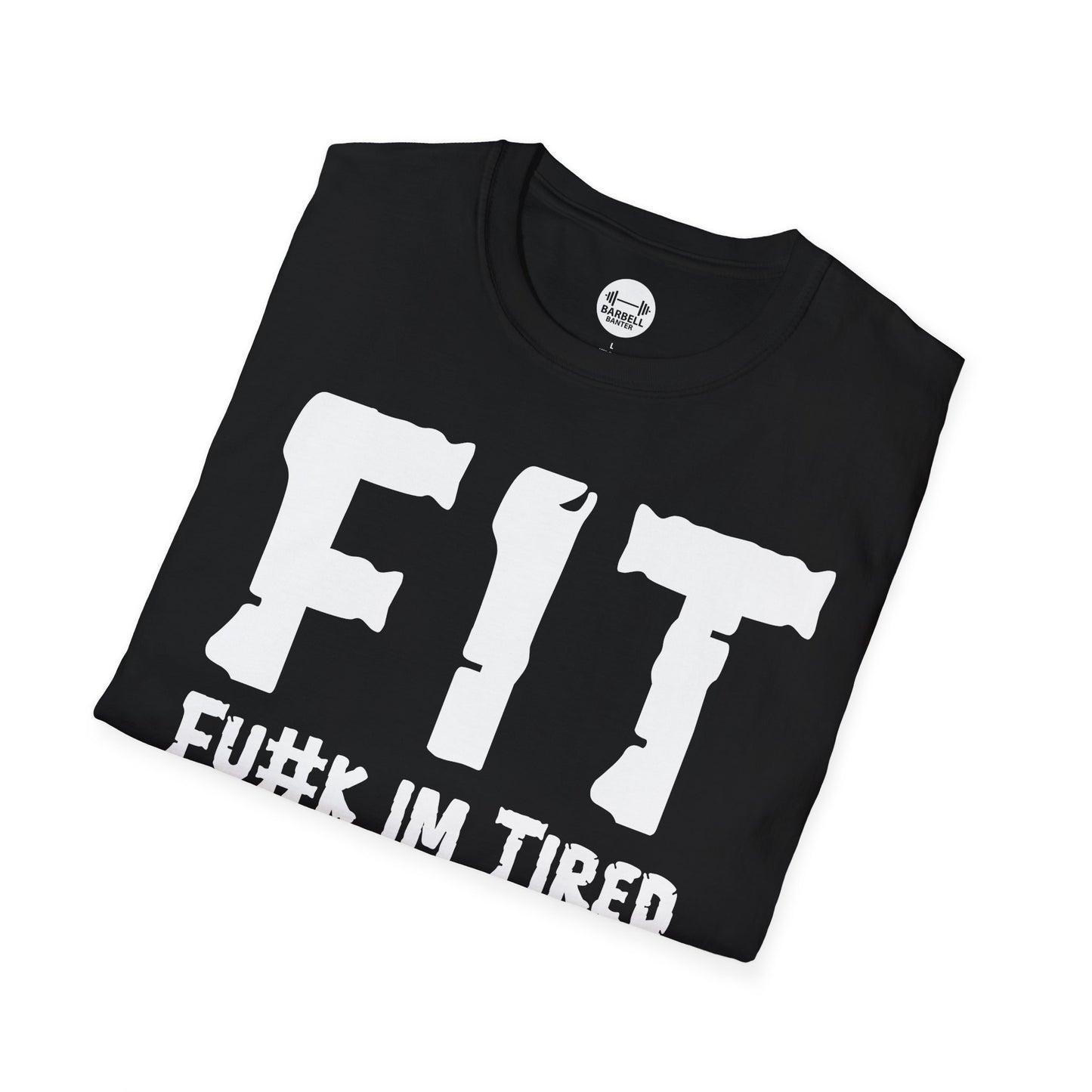 FIT Fu#k Im Tired T-Shirt