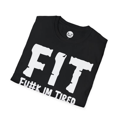 FIT Fu#k Im Tired T-Shirt
