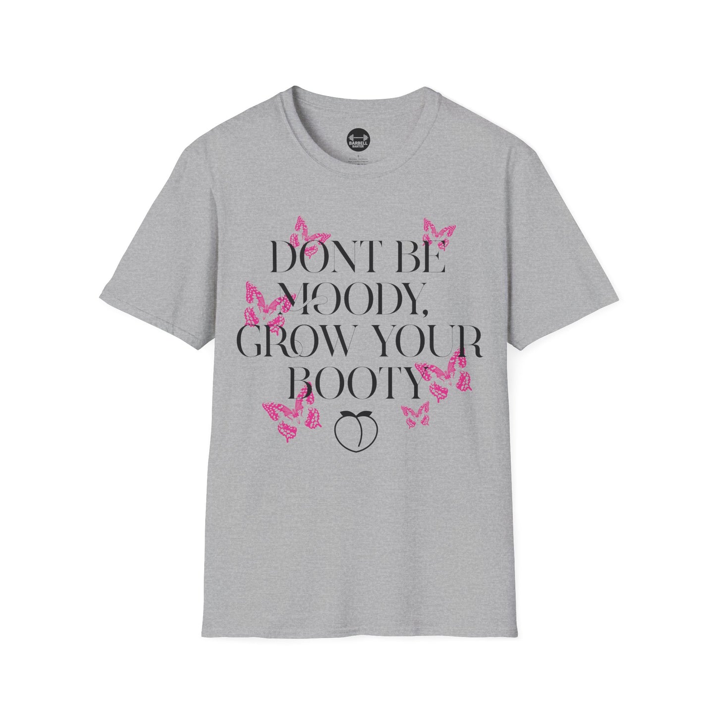 Be Moody GrowYour Booty T-Shirt