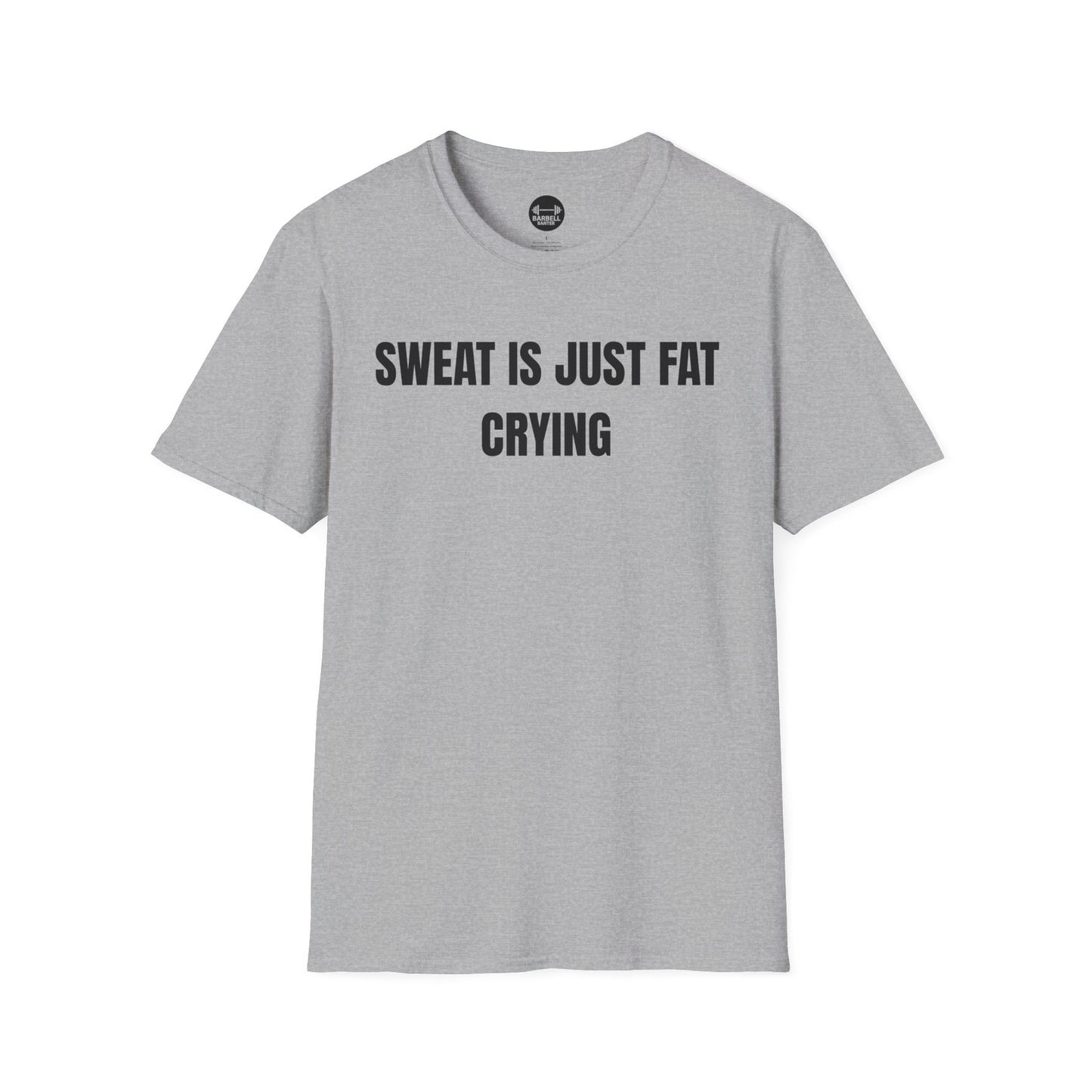 Sweat Is Just Fat Crying T-Shirt
